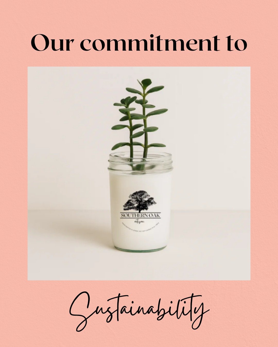At Southern Oak Artisan, sustainability isn’t just something we say—it’s how we do everything. From the ingredients in our candles to the packaging they arrive in, every choice we make is with the planet in mind.We're committed to creating beautiful, non-toxic soy candles that are safe for your home and kind to the earth. Because sustainability isn't a trend. It's our responsibility.